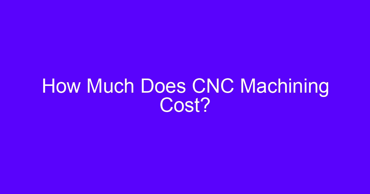 How much does the cost of CNC machine services add up to per part