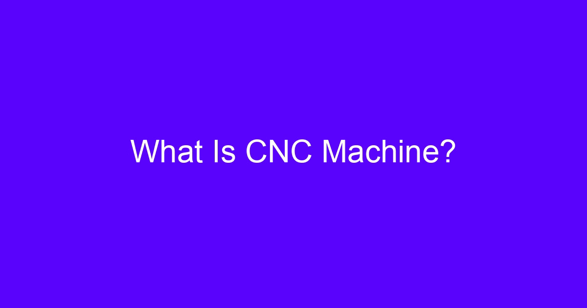 What Is CNC Machine? CNC controller machine basics