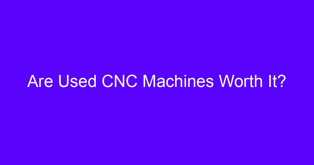 Used CNC mills and the checks that decide whether they are worth buying
