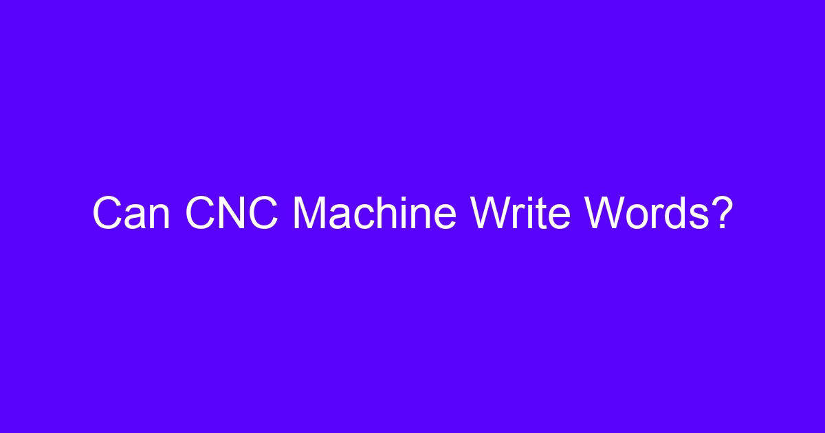 Can CNC Machine Write Words?