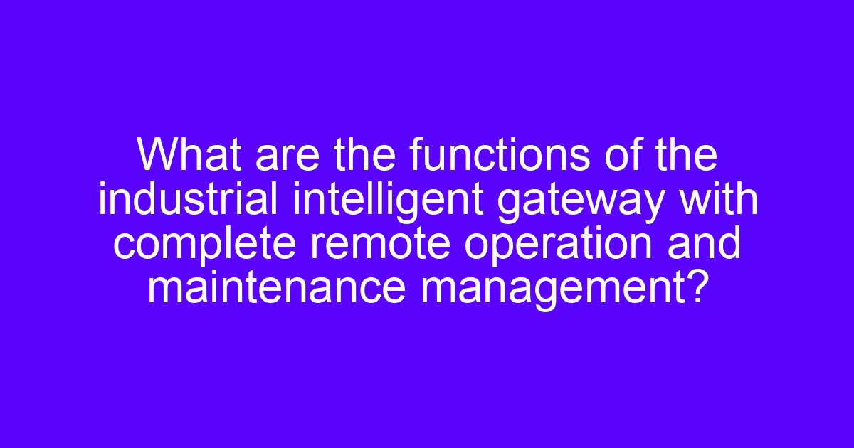 CNC intelligent gateway data acquisition hardware with remote operation and maintenance management functions