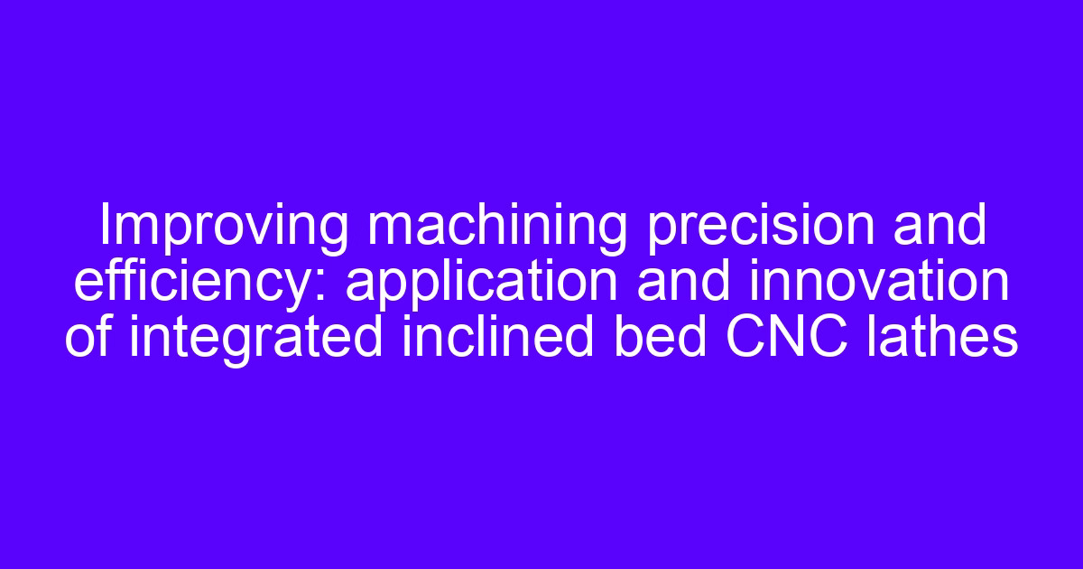 Inclined bed lathe performance shown on an angled-bed CNC lathe cutting a shaft