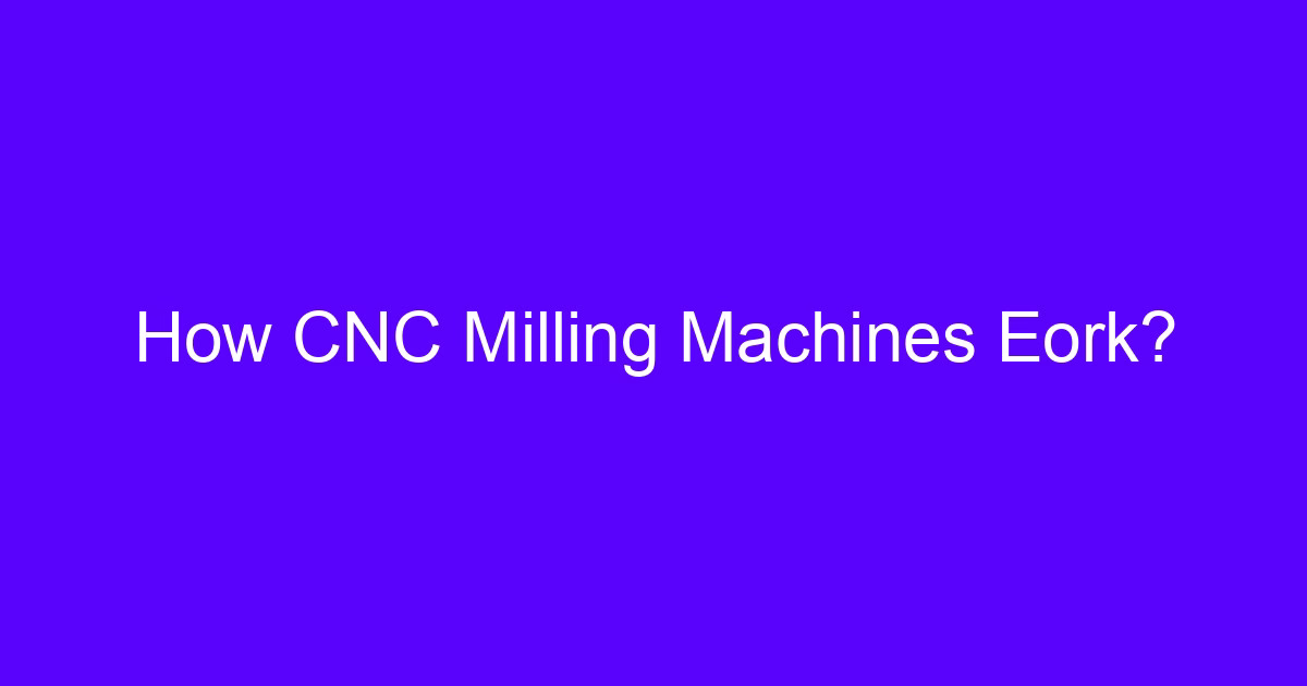 What type of machining is used for milling on a CNC machine