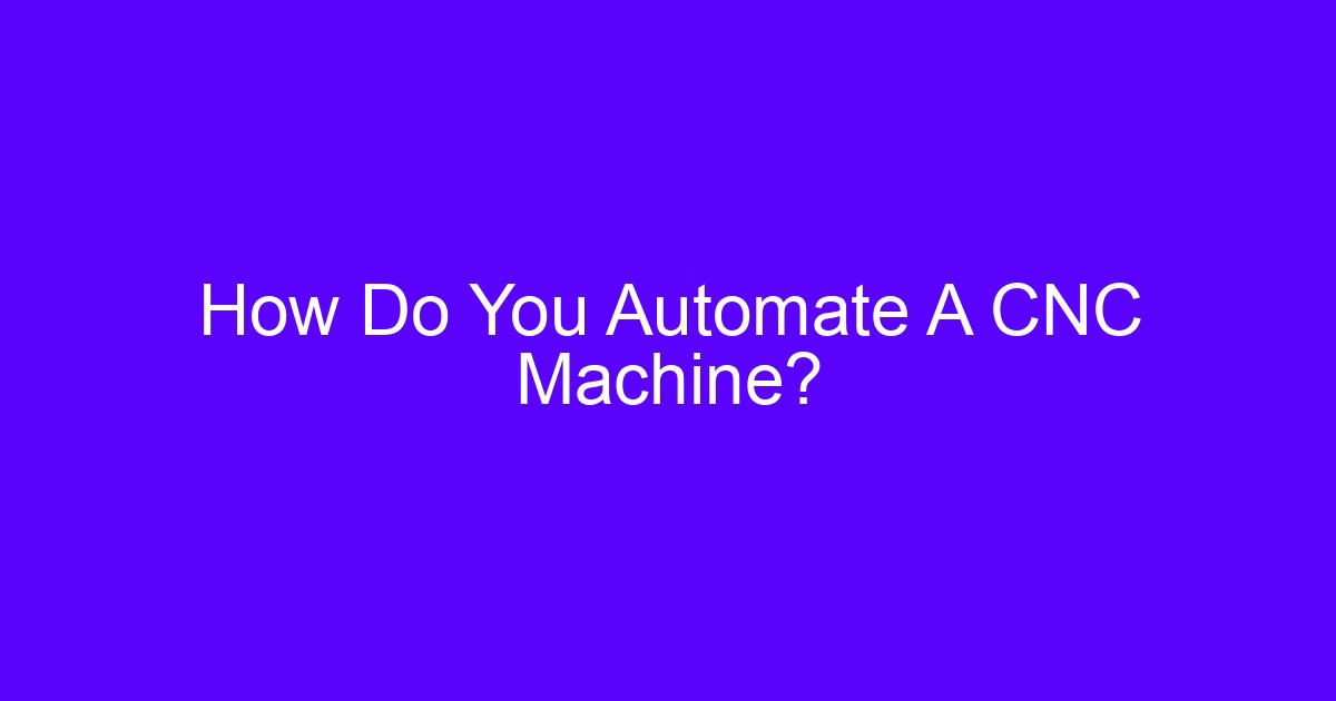 How to automize a cnc machine