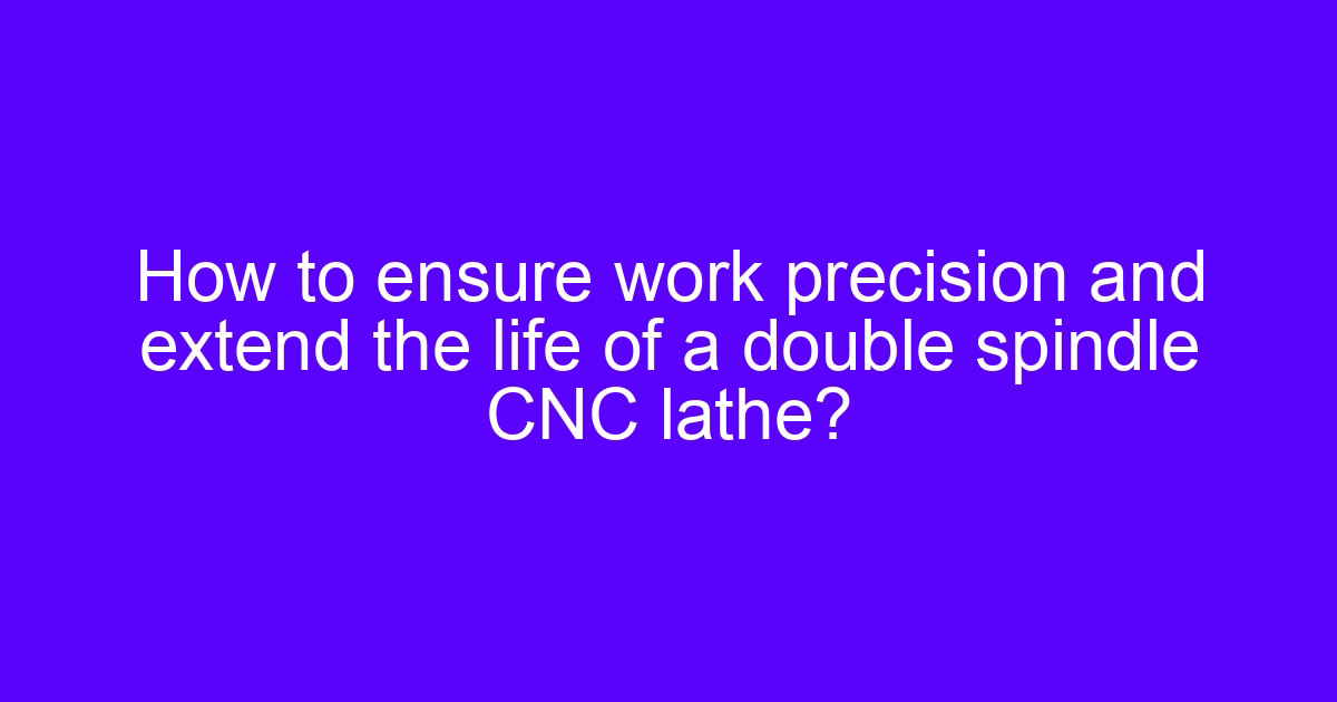 Double-head CNC lathes setup for precision parts processing
