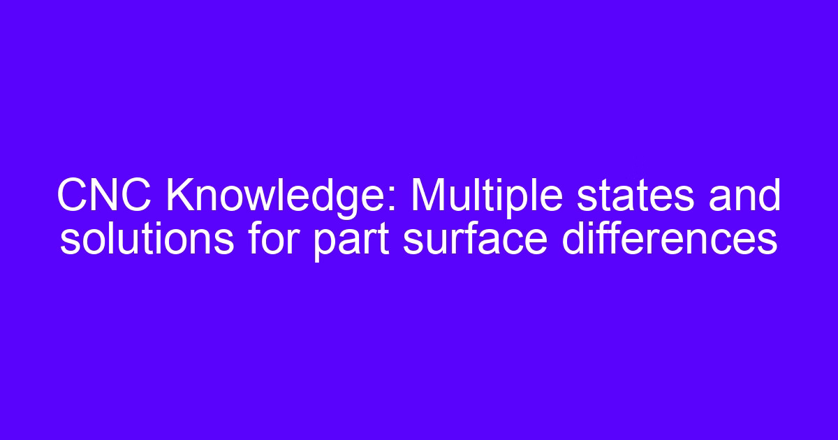 Surface roughness test methods applied to a CNC machined part surface