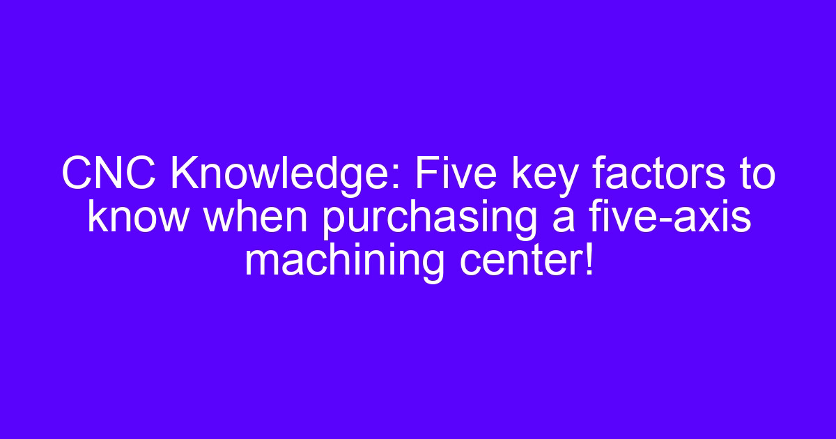 Purchasing a five axis machining center: trunnion table holding a part