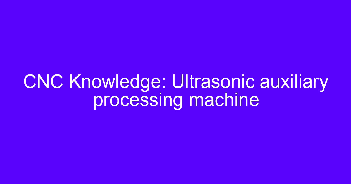 Maintenance of ultrasonic cleaning machines showing an ultrasonic auxiliary processing tank