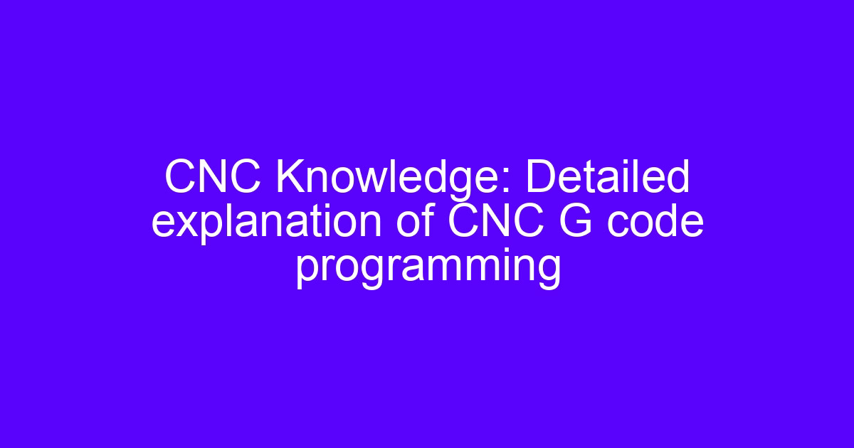 CNC machines use G code to control axis motion on a machining center