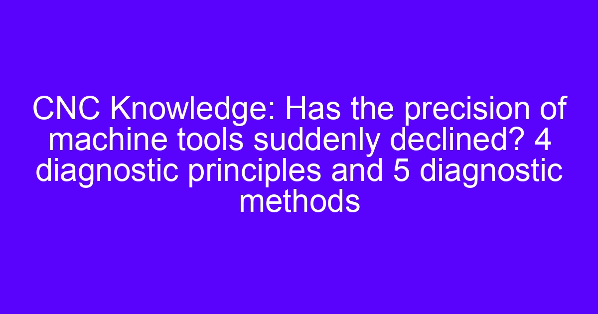 Diagnostic basics for machine tools suddenly decreases in accuracy