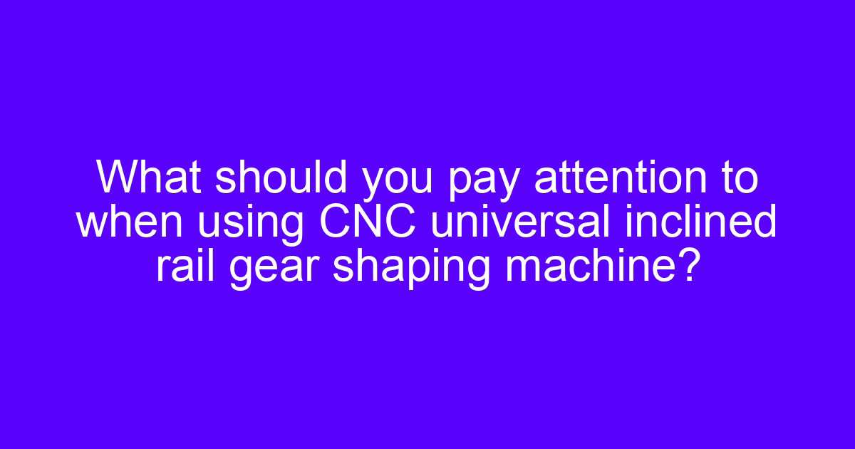 Maintenance of inclined guide lathe setup on a universal slant rail machine