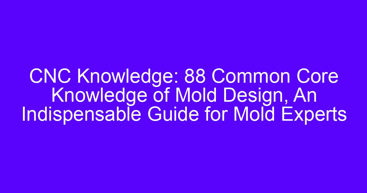 Mold CNC processing guide: machined mold base and core insert