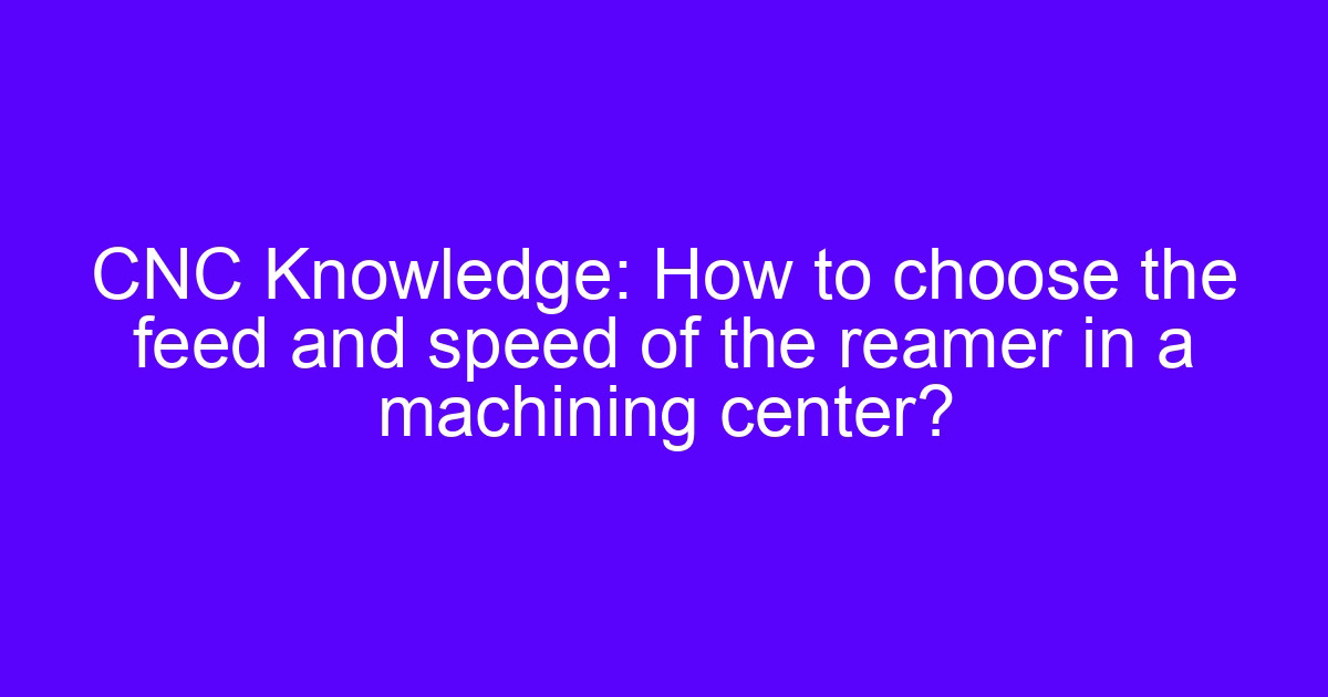 Choosing a tool for interior holes on a CNC machining center