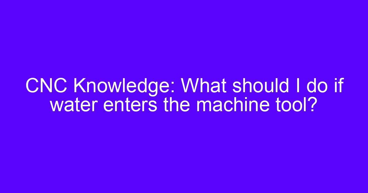 Do CNC machines use water - machine tool coolant and water damage check
