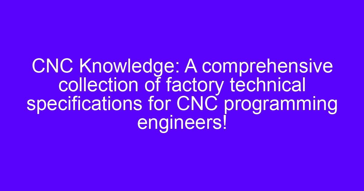 CNC machining format reference for programming engineers