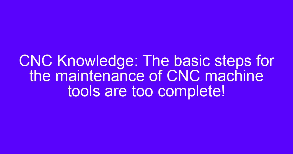 Machine tool maintenance CNC checklist for spindle and ball screw inspection