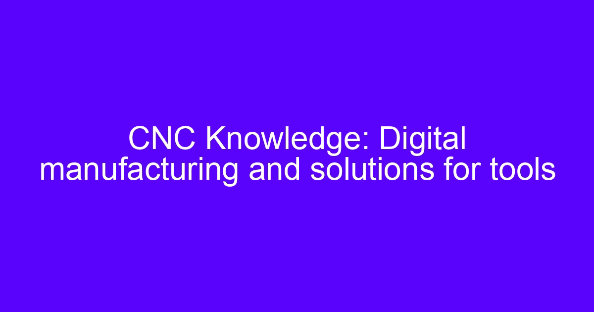 CNC machining staffing solution planning for digital manufacturing and tooling
