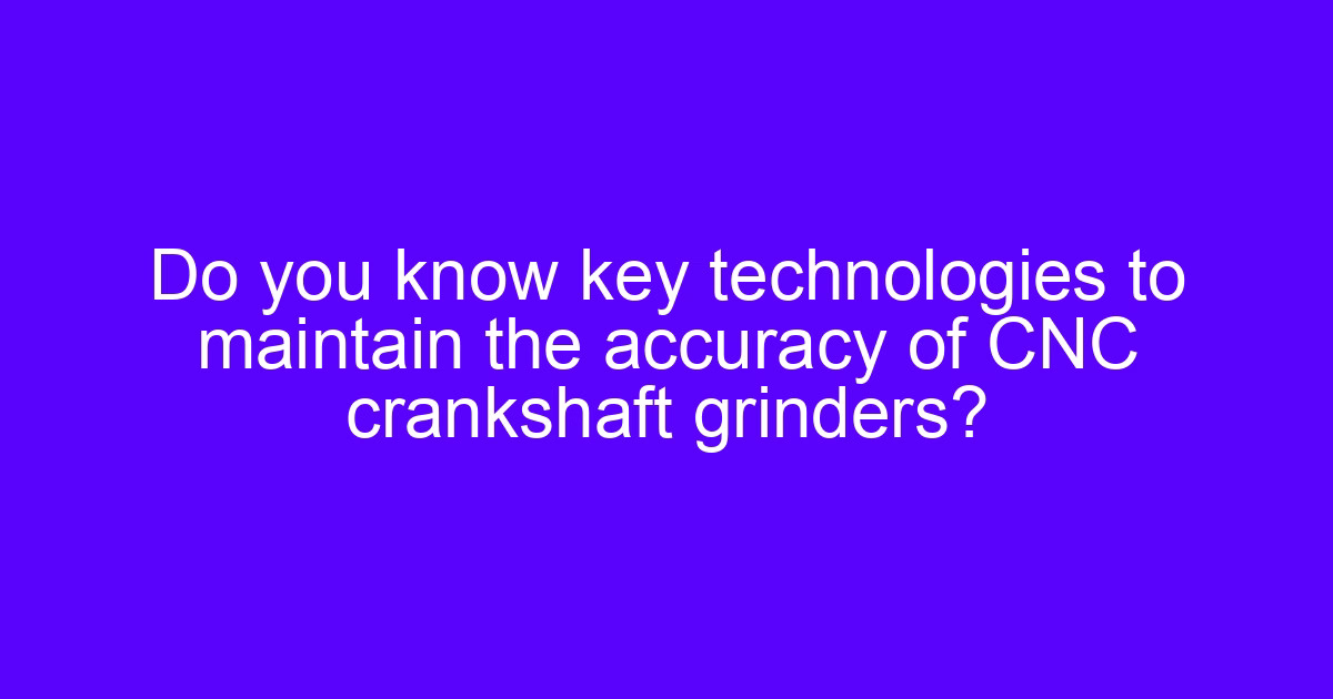 CNC crankshaft processing setup showing journal and fillet geometry