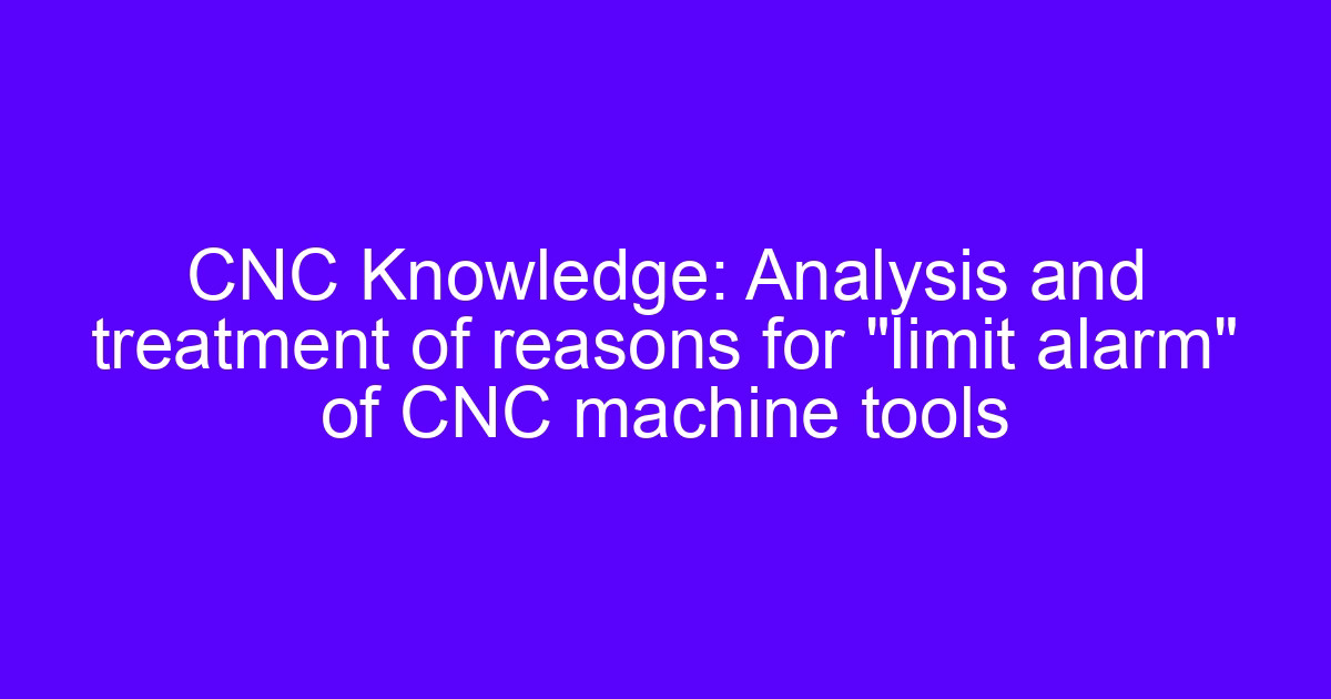 CNC machine parameters alarm screen during limit alarm troubleshooting