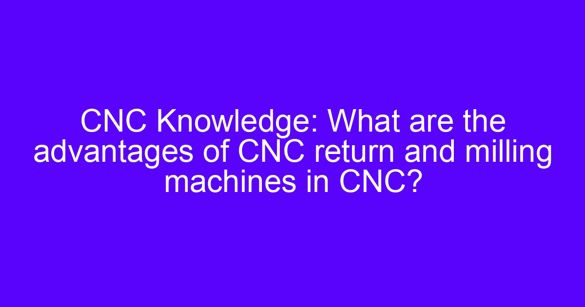 Heavy return return returns to normal on a CNC milling machine