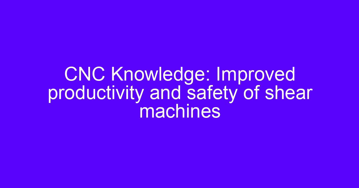 Safety operating procedures for shear machines on a sheet metal shop floor
