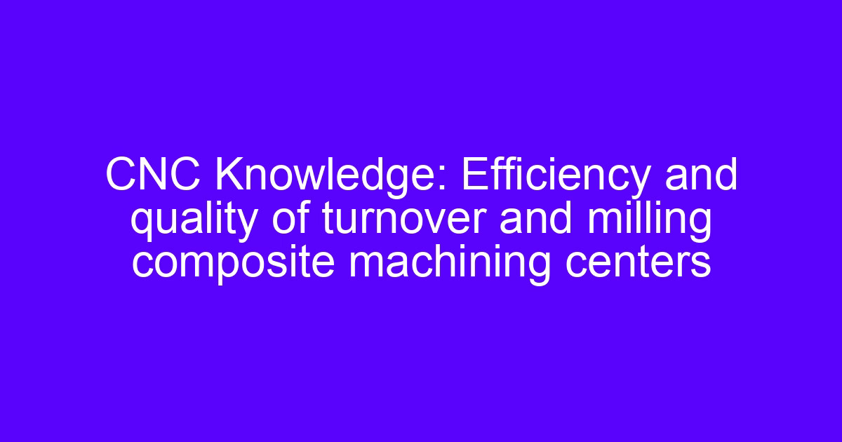Milling composite treatment center with turning and milling modules