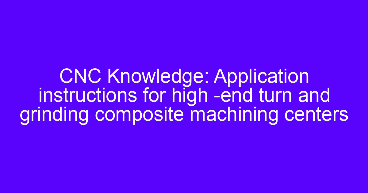 Vertical composite grinding machine setup for turn and grinding composite machining