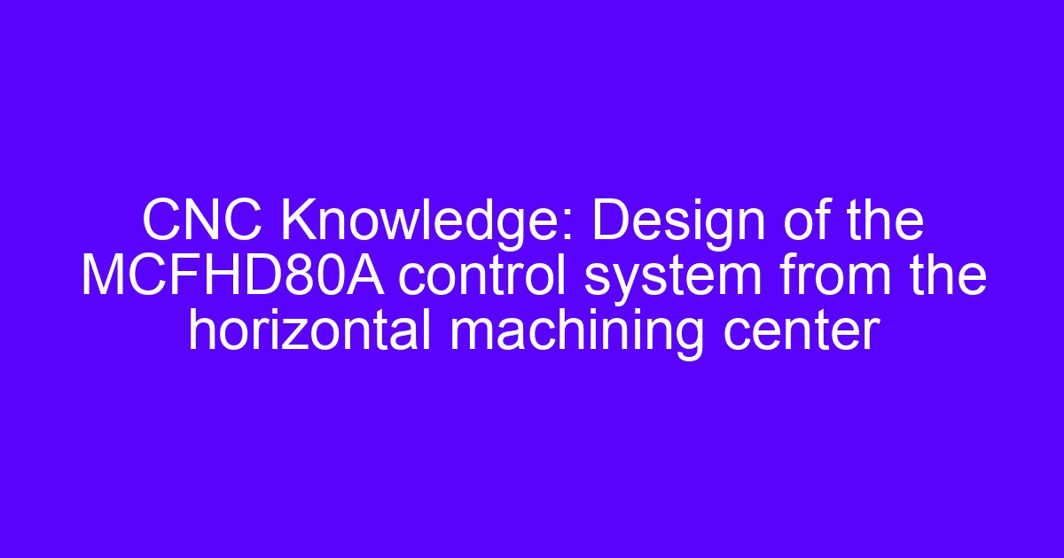 CNC machine used to control the machine tool on a horizontal machining center