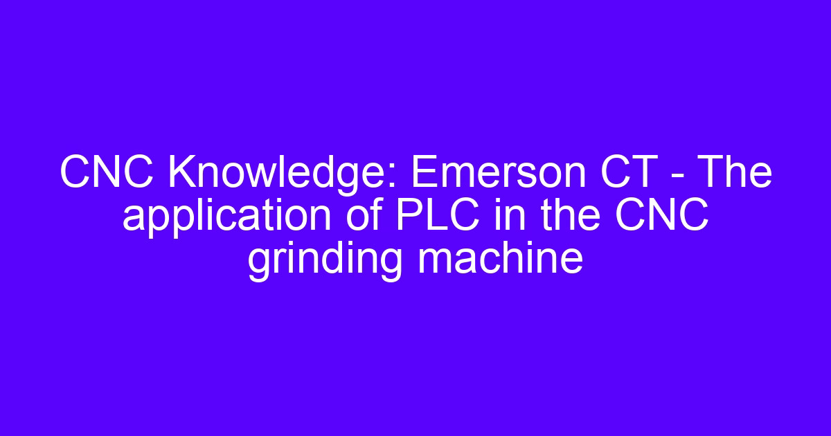 PLC in the CNC grinding machine control cabinet and grinding spindle