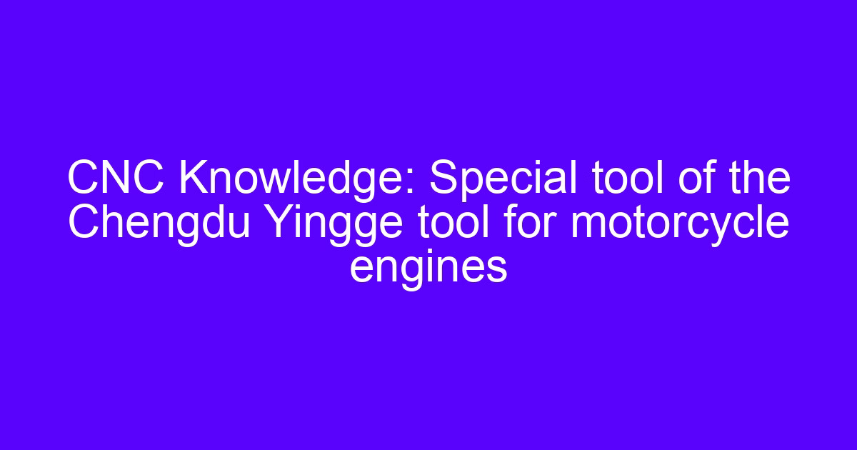 Special tool for motorcycle engines used on a CNC machining center