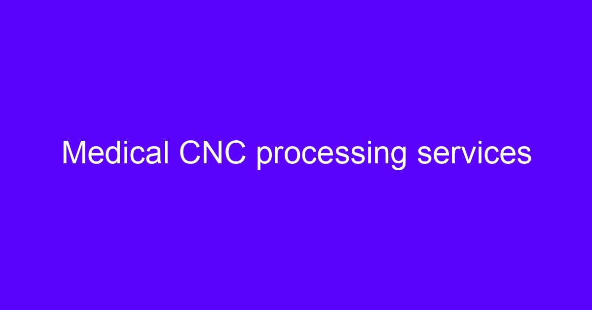 CNC machining in med device production for surgical and implant components