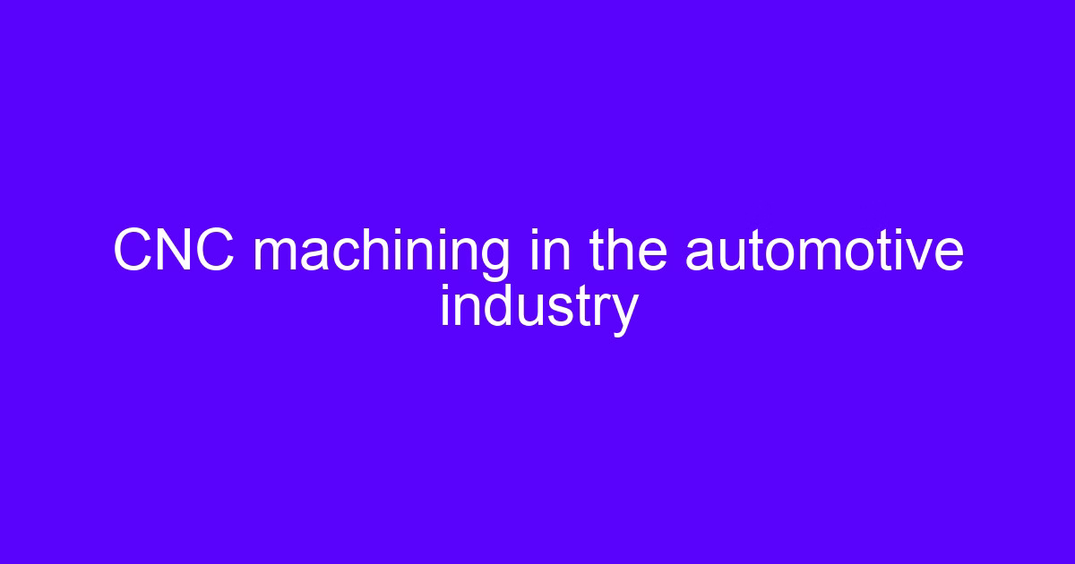 CNC machining in the automotive industry on a five-axis machining center