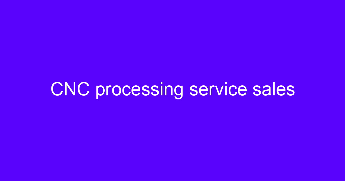 CNC processing service sales quote review for machined metal parts