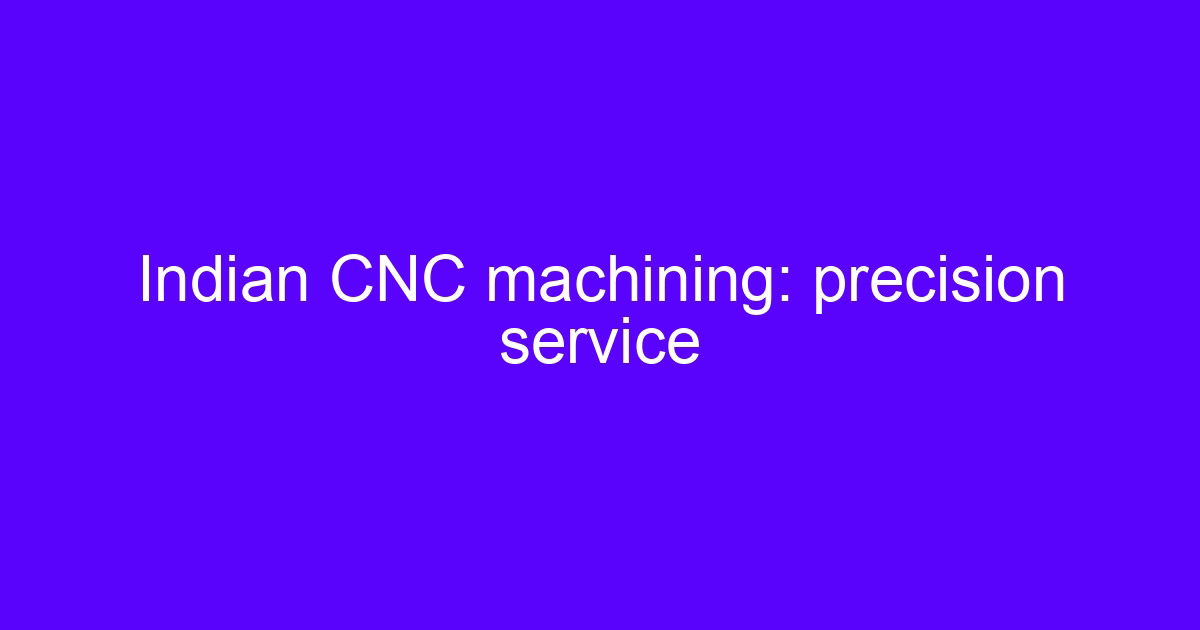 India CNC processing and China CNC machining compared for precision parts
