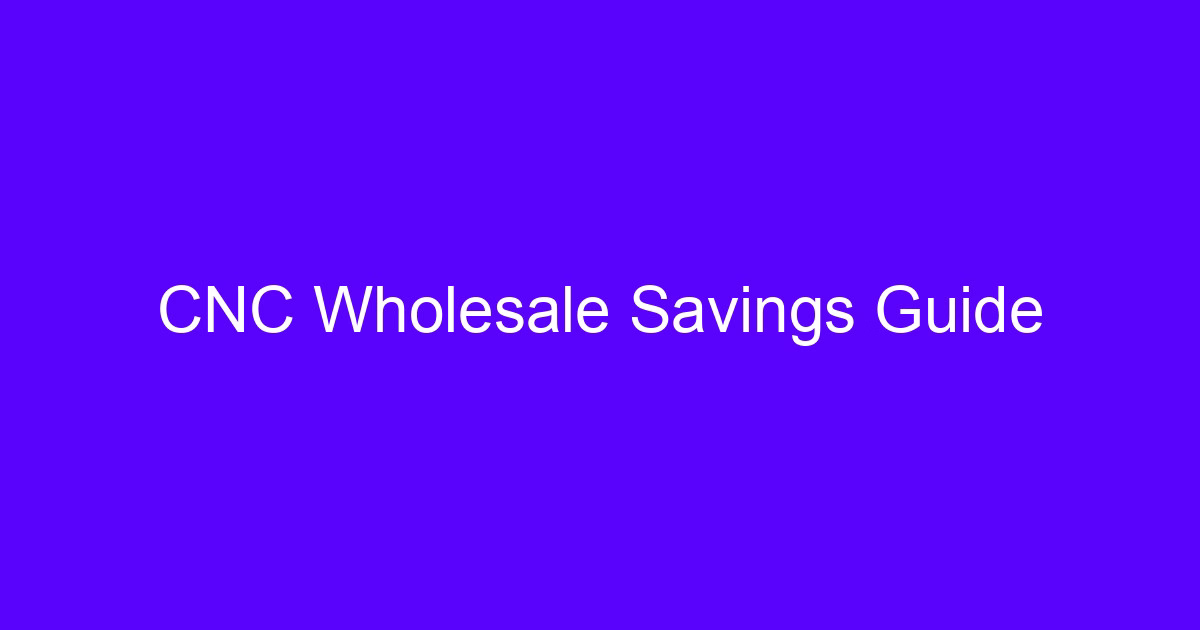 CNC wholesale savings guide cover image
