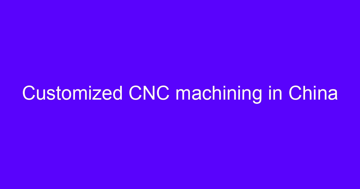 Customized CNC machining on a five-axis machining center