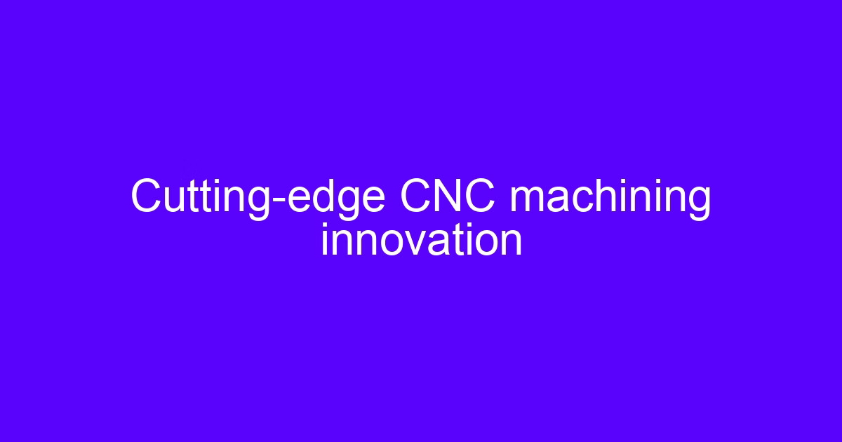 CNC edge cutting technology on a machined metal part