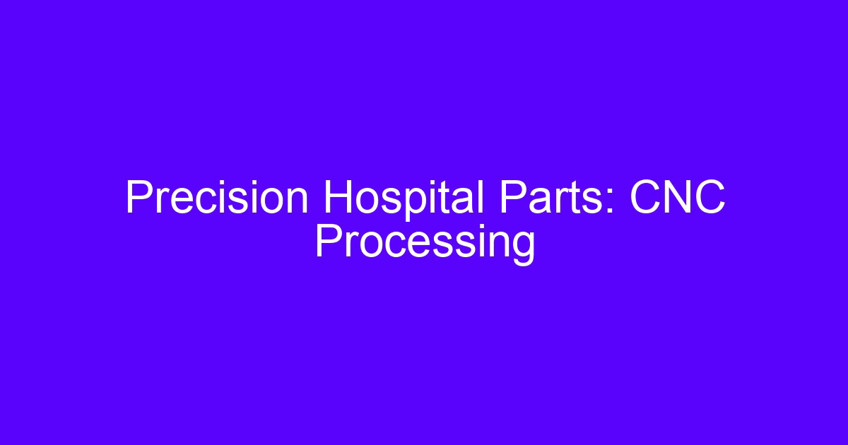 Precision hospital parts CNC processing on a 5-axis machining center