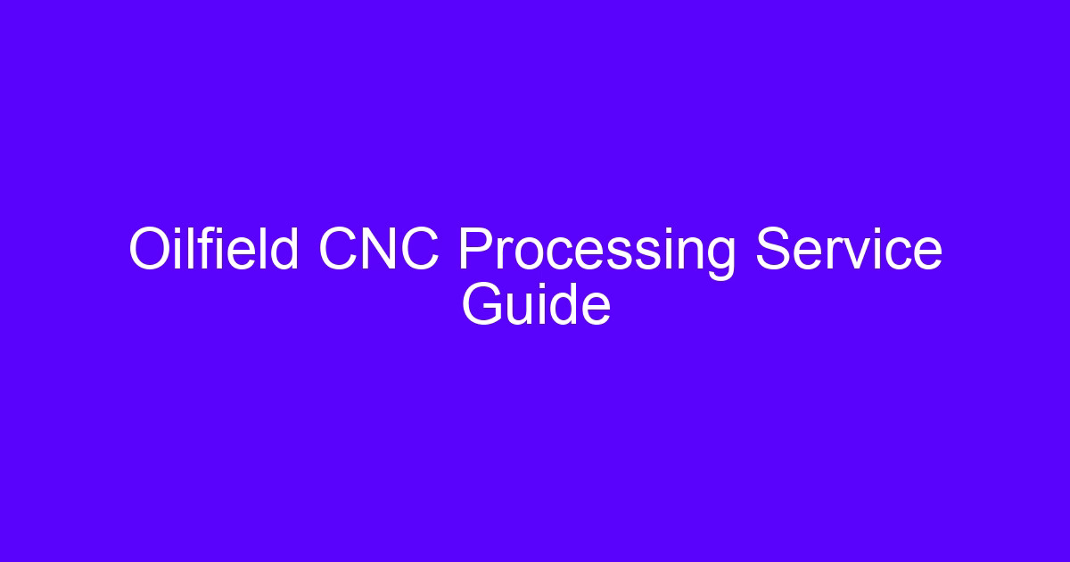 Oilfield CNC processing service guide cover image