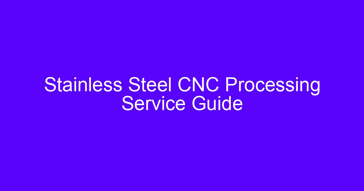 Stainless Steel CNC Processing Guide for machined components