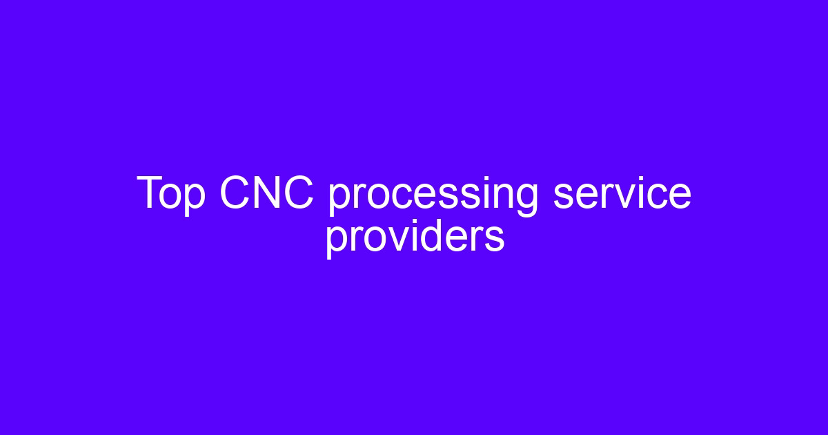 Top CNC processing service providers compared for tolerance and lead time