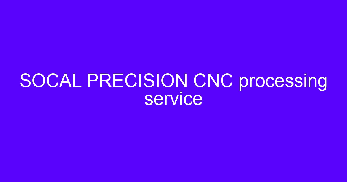 SOCAL precision CNC processing service part fixtured on a 5-axis machine