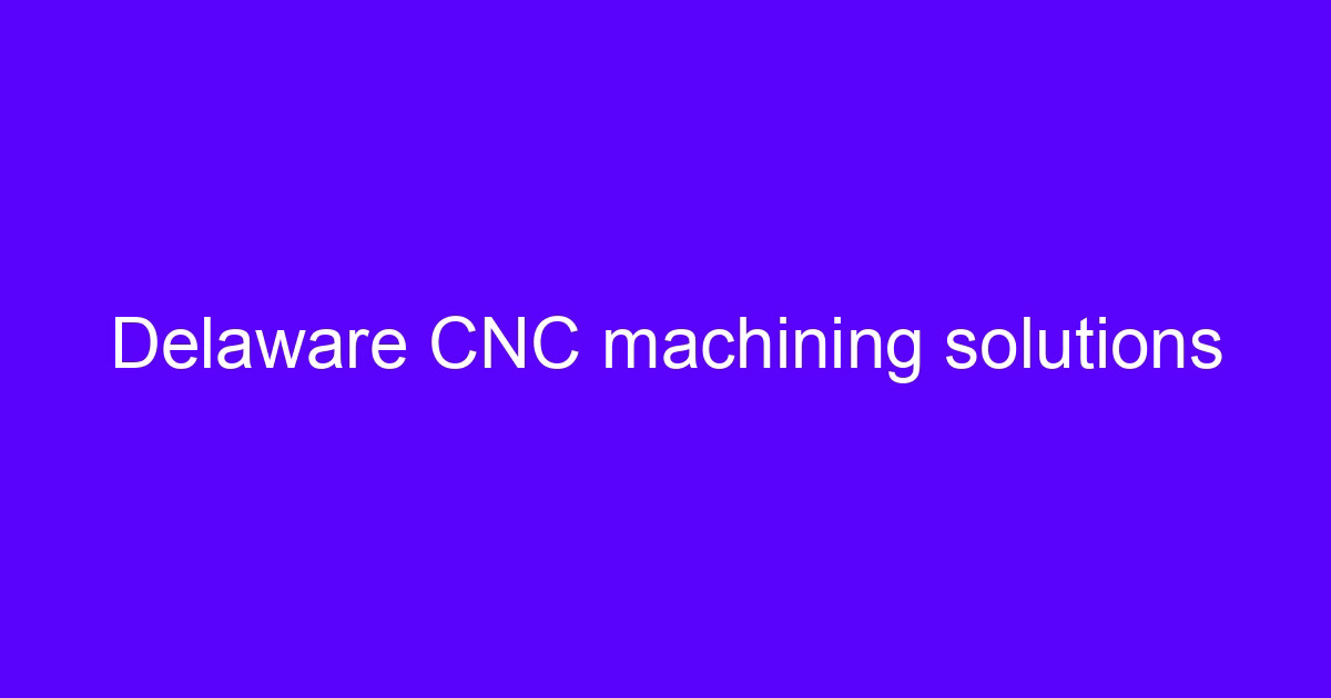 Delaware CNC machining solutions setup on a five-axis machining center