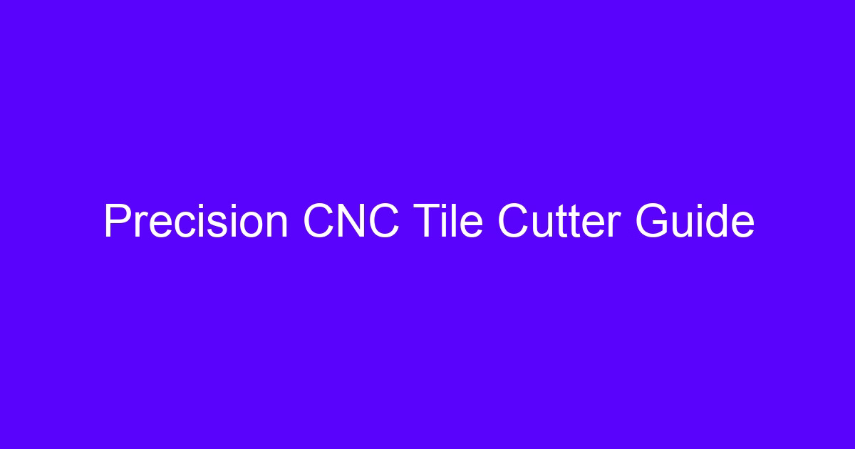 Precision CNC tile cutter guide for machined guide rails and spindle housings