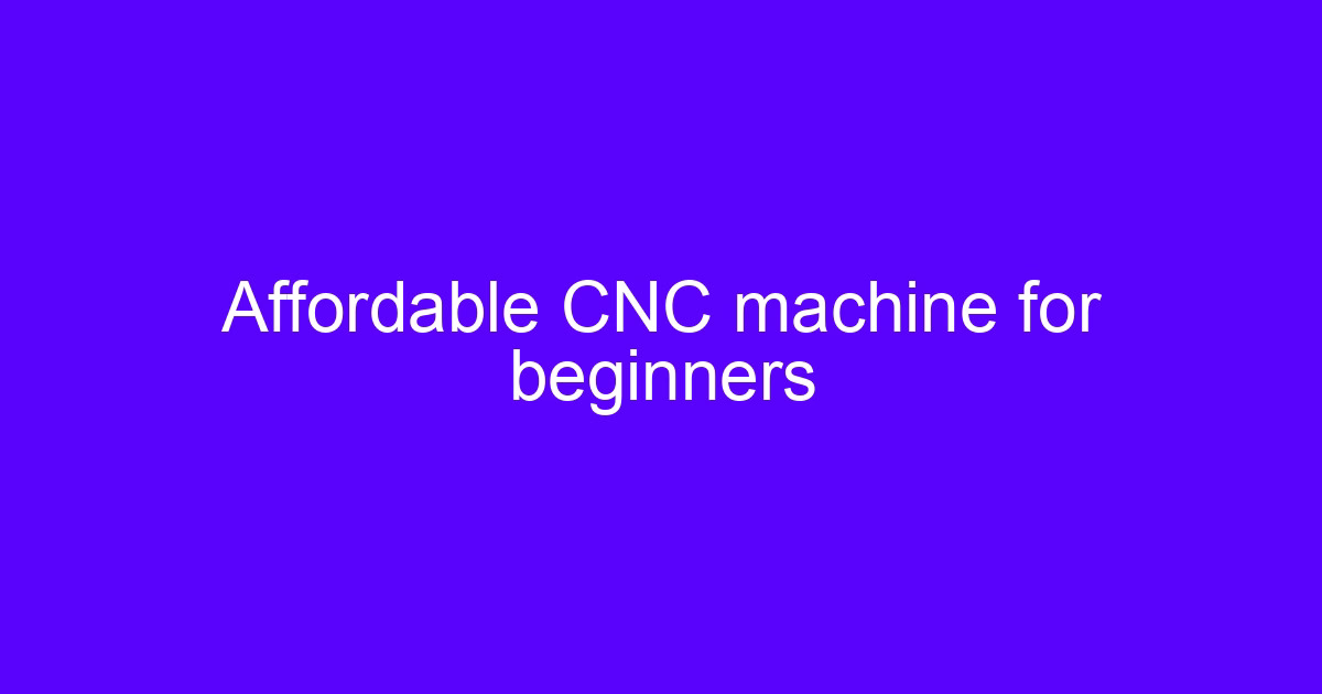 Affordable CNC machine for beginners