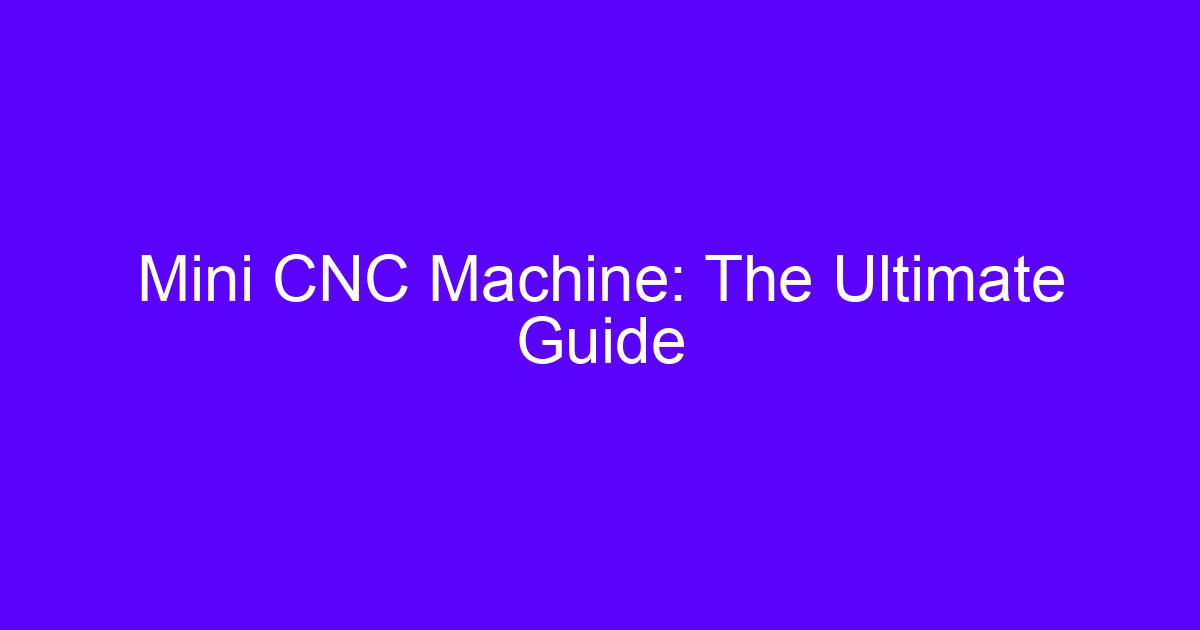 Mini CNC machining center with a small work envelope and compact spindle