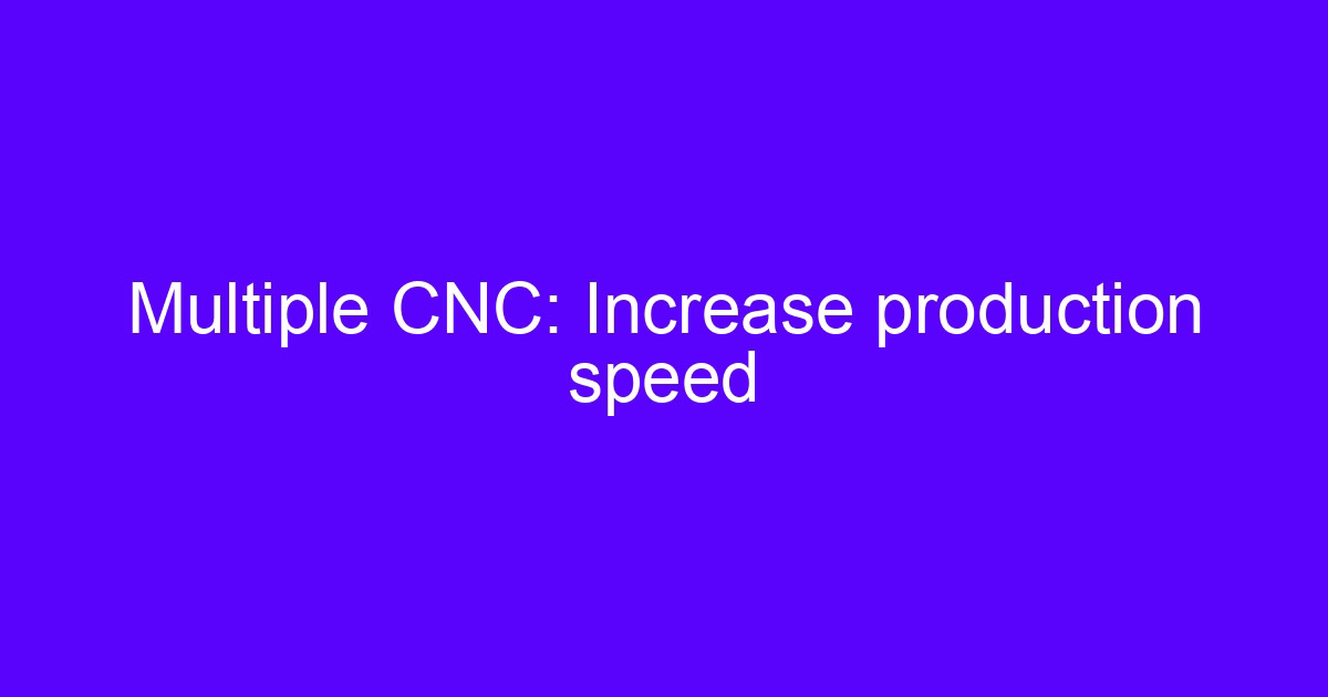 Multiple CNC centers used for action CNC speed and accuracy