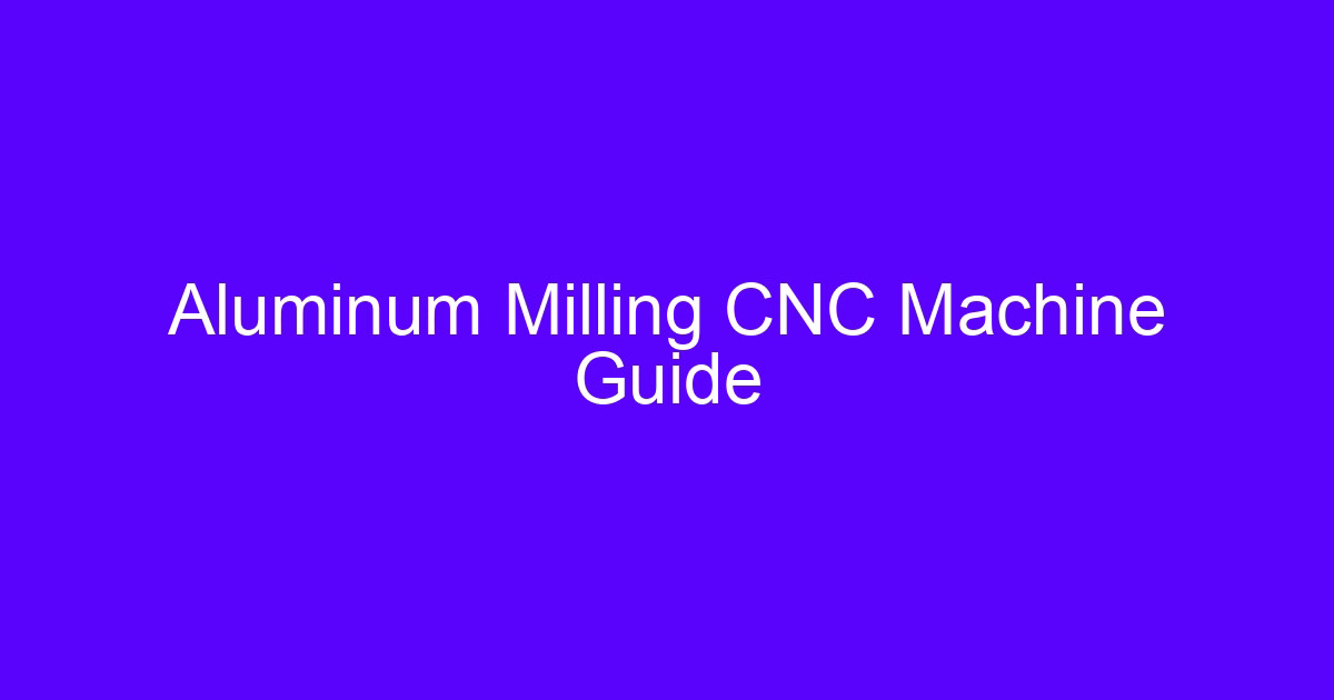 CNC mill guide showing an aluminum milling setup on a CNC machine