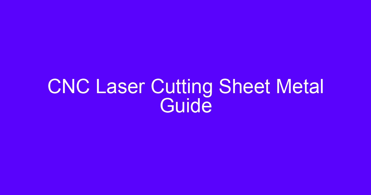 CNC Laser Cutting Sheet Metal Guide
