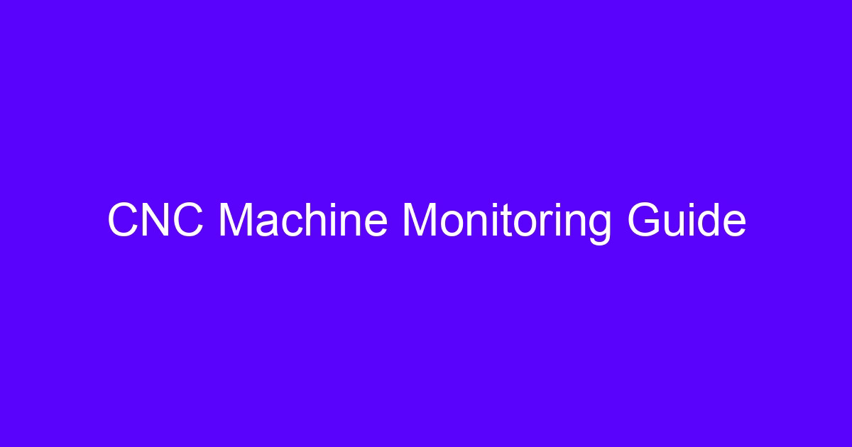 CNC Machine Monitoring Guide for monitoring of equipment data across network segments